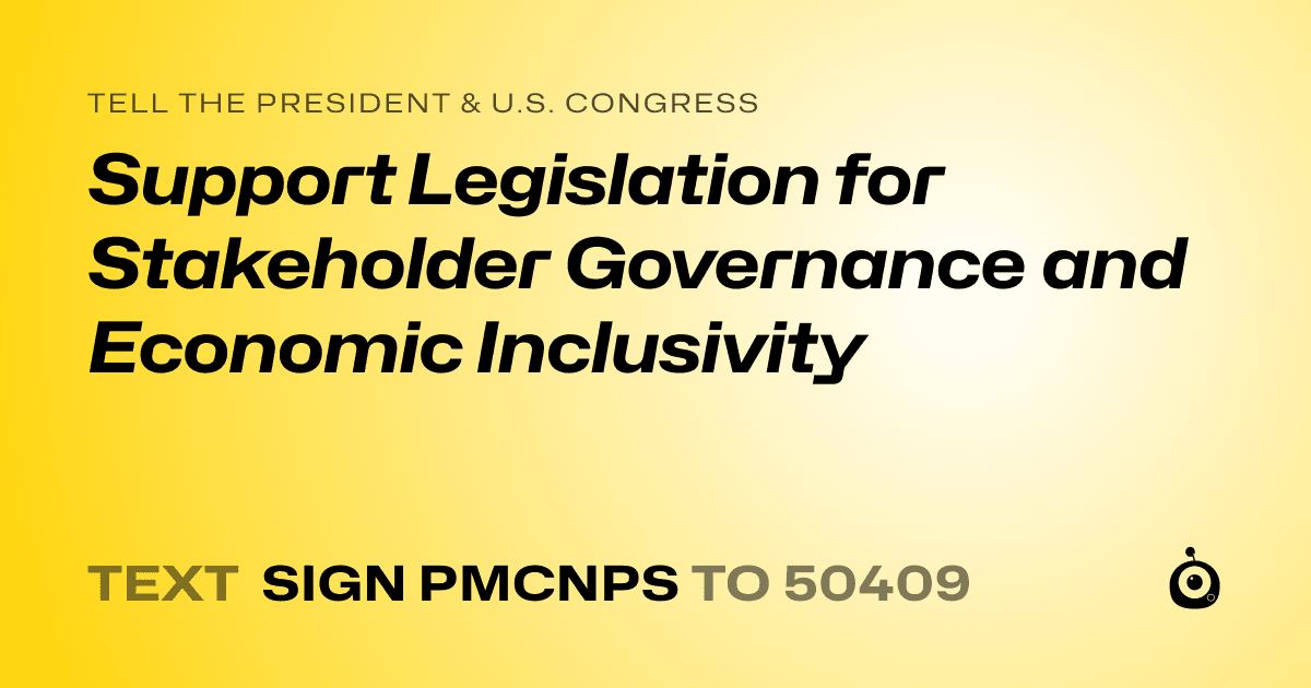 A shareable card that reads "tell the President & U.S. Congress: Support Legislation for Stakeholder Governance and Economic Inclusivity" followed by "text sign PMCNPS to 50409"