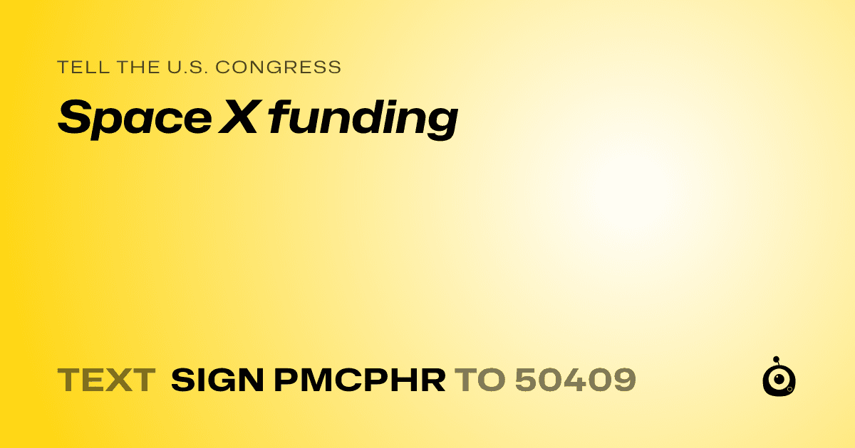 A shareable card that reads "tell the U.S. Congress: Space X funding" followed by "text sign PMCPHR to 50409"