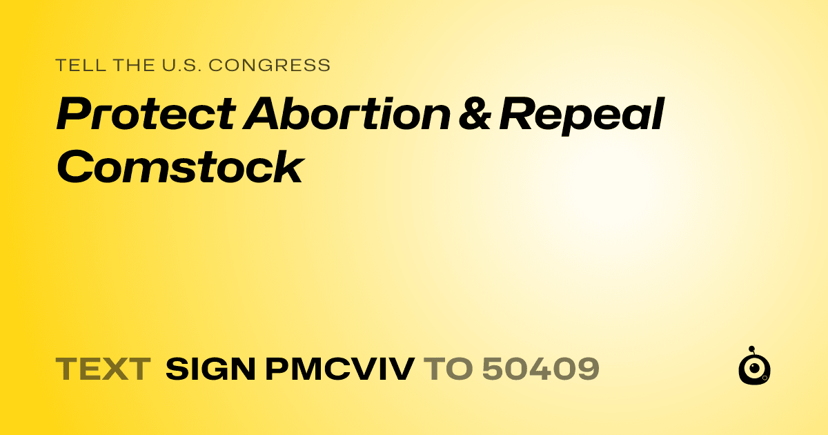 A shareable card that reads "tell the U.S. Congress: Protect Abortion & Repeal Comstock" followed by "text sign PMCVIV to 50409"