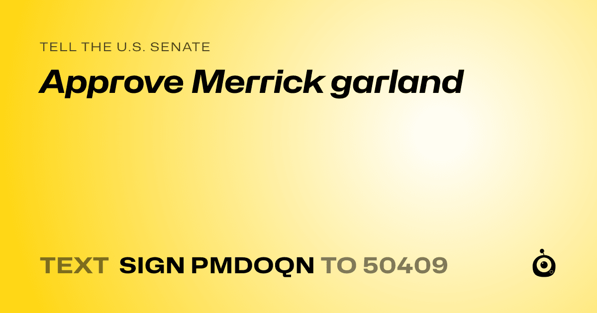 A shareable card that reads "tell the U.S. Senate: Approve Merrick garland" followed by "text sign PMDOQN to 50409"