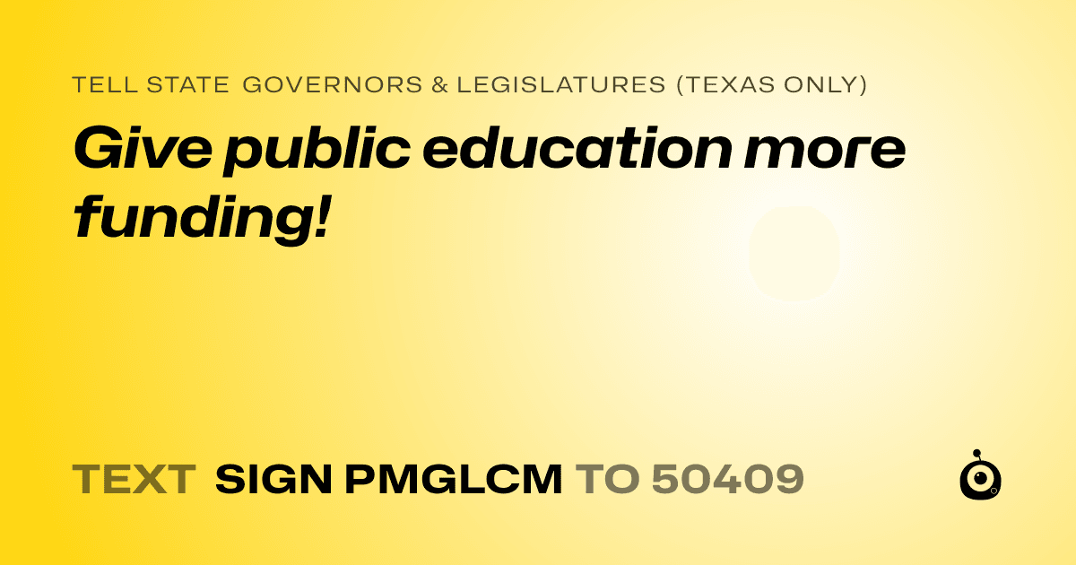 A shareable card that reads "tell State Governors & Legislatures (Texas only): Give public education more funding!" followed by "text sign PMGLCM to 50409"