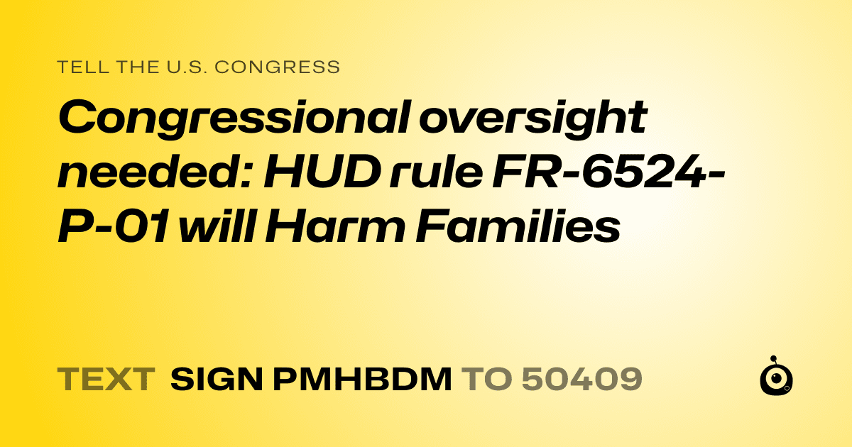 A shareable card that reads "tell the U.S. Congress: Congressional oversight needed: HUD rule FR-6524-P-01 will Harm Families" followed by "text sign PMHBDM to 50409"