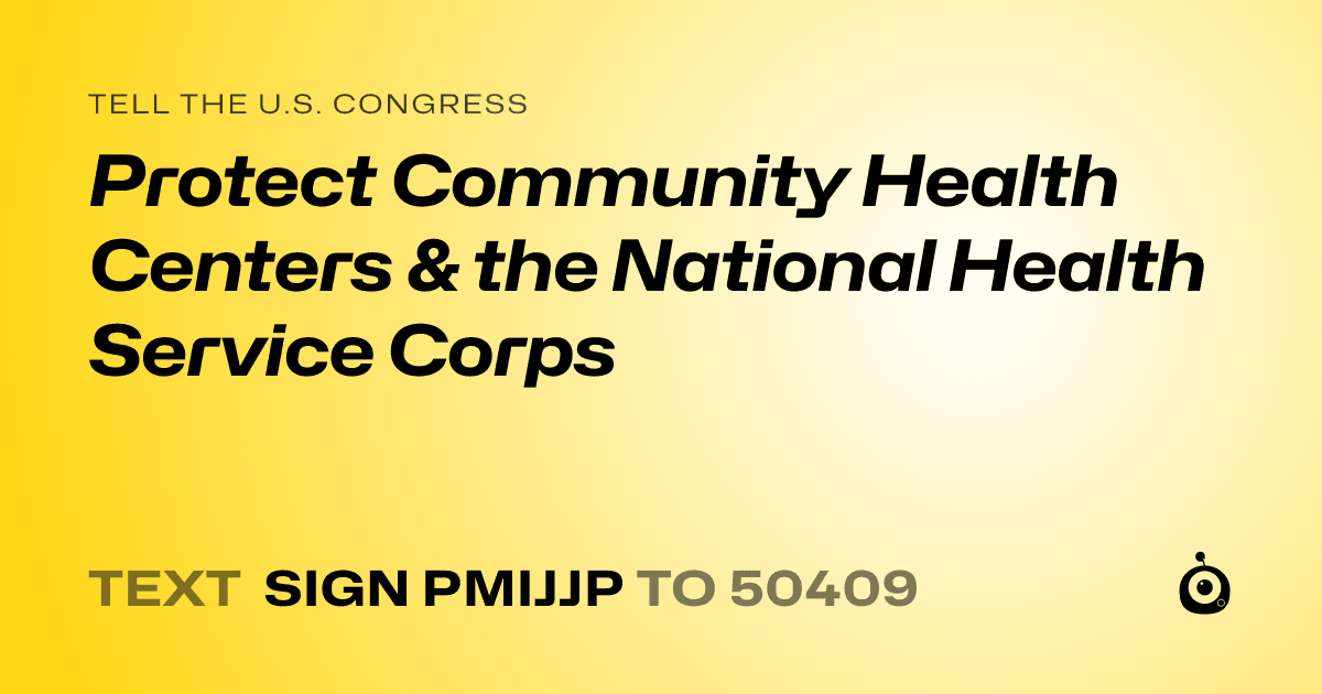 A shareable card that reads "tell the U.S. Congress: Protect Community Health Centers & the National Health Service Corps" followed by "text sign PMIJJP to 50409"