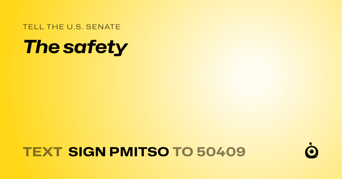 A shareable card that reads "tell the U.S. Senate: The safety" followed by "text sign PMITSO to 50409"