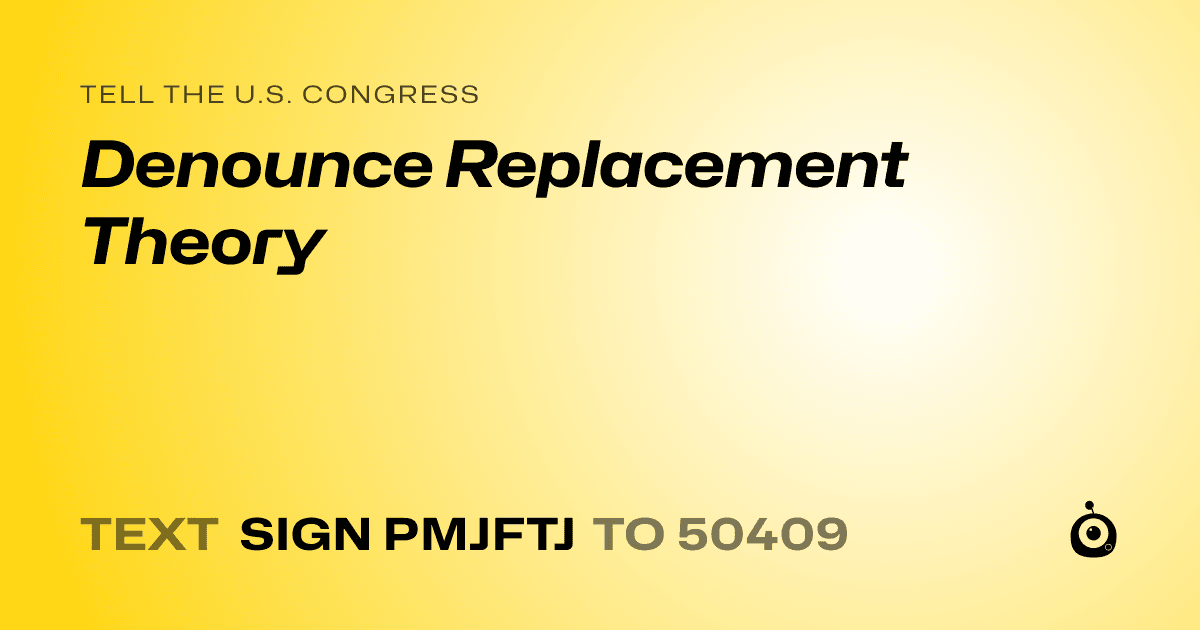 A shareable card that reads "tell the U.S. Congress: Denounce Replacement Theory" followed by "text sign PMJFTJ to 50409"