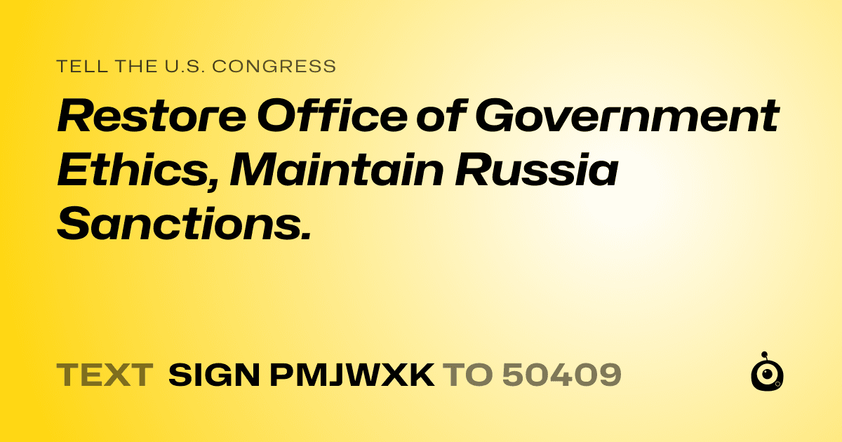 A shareable card that reads "tell the U.S. Congress: Restore Office of Government Ethics, Maintain Russia Sanctions." followed by "text sign PMJWXK to 50409"