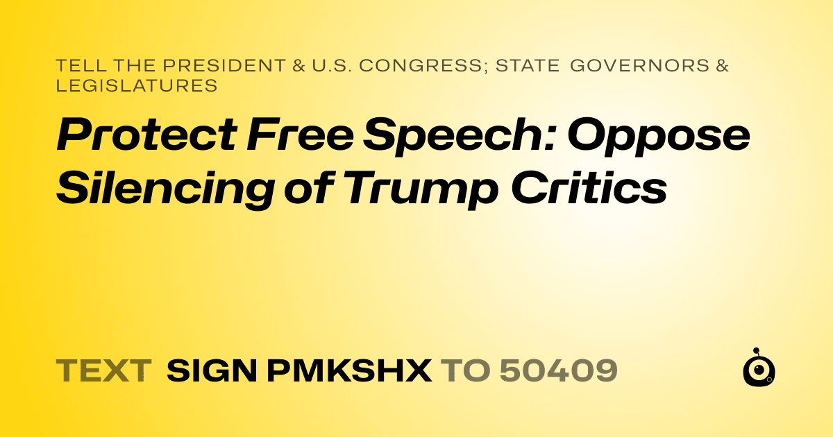 A shareable card that reads "tell the President & U.S. Congress; State Governors & Legislatures: Protect Free Speech: Oppose Silencing of Trump Critics" followed by "text sign PMKSHX to 50409"