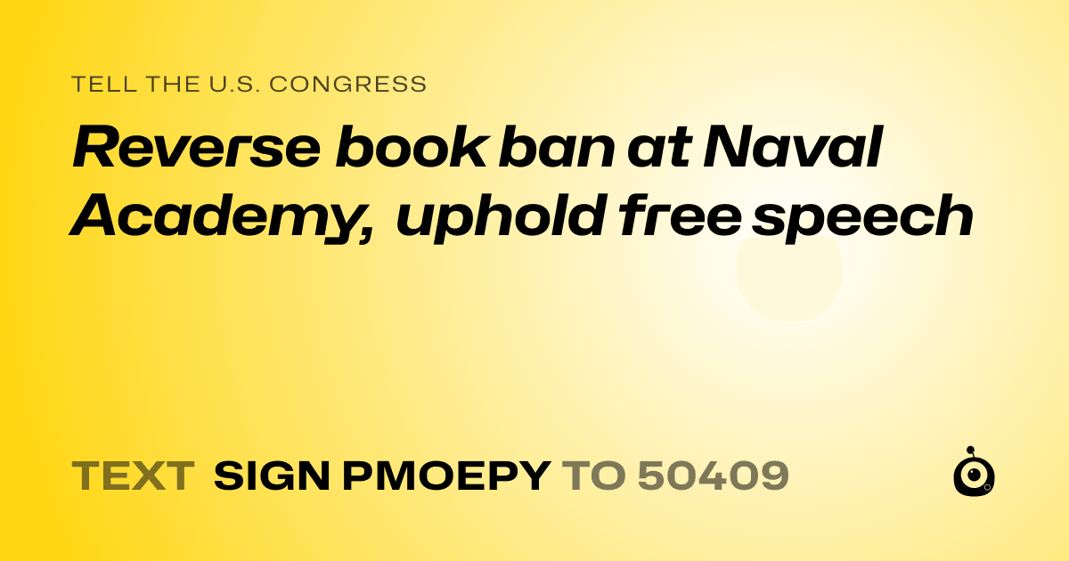 A shareable card that reads "tell the U.S. Congress: Reverse book ban at Naval Academy, uphold free speech" followed by "text sign PMOEPY to 50409"
