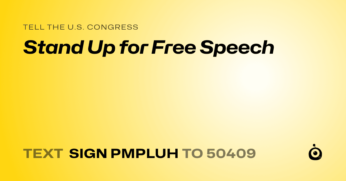 A shareable card that reads "tell the U.S. Congress: Stand Up for Free Speech" followed by "text sign PMPLUH to 50409"