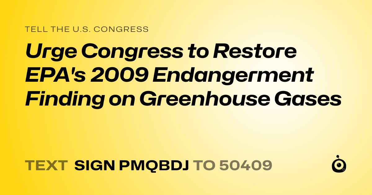 A shareable card that reads "tell the U.S. Congress: Urge Congress to Restore EPA's 2009 Endangerment Finding on Greenhouse Gases" followed by "text sign PMQBDJ to 50409"