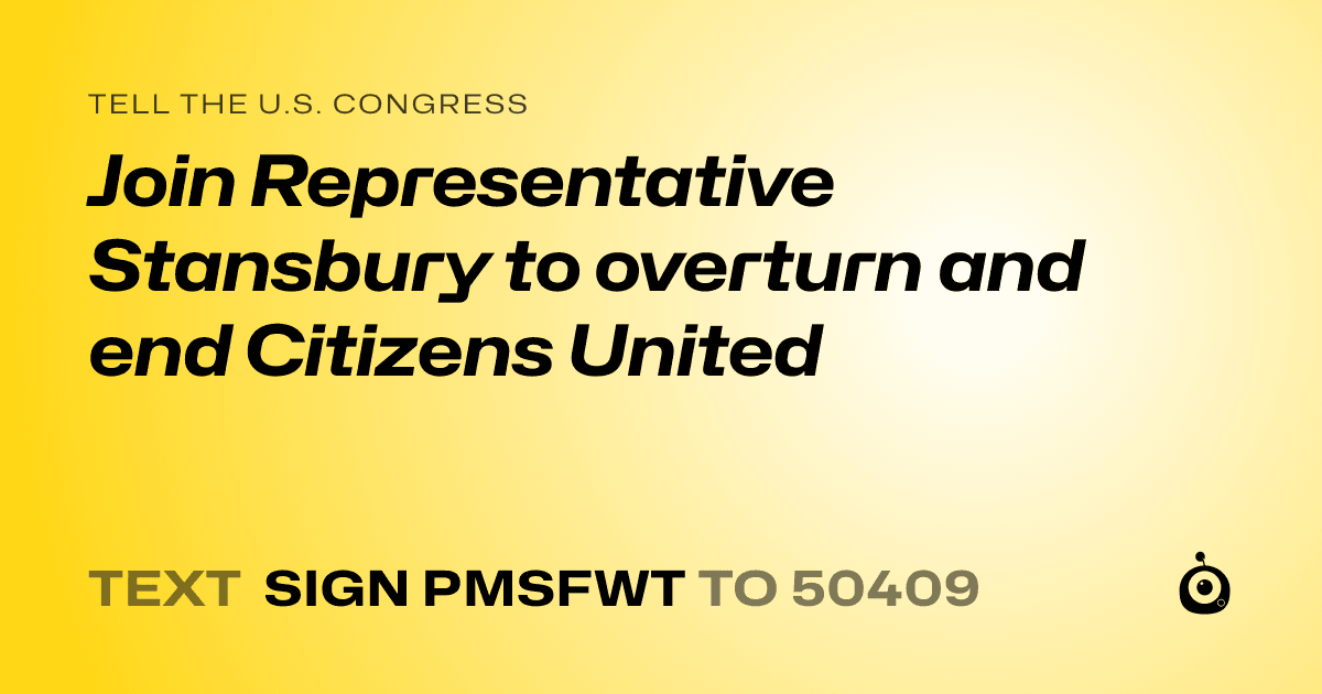 A shareable card that reads "tell the U.S. Congress: Join Representative Stansbury to overturn and end Citizens United" followed by "text sign PMSFWT to 50409"