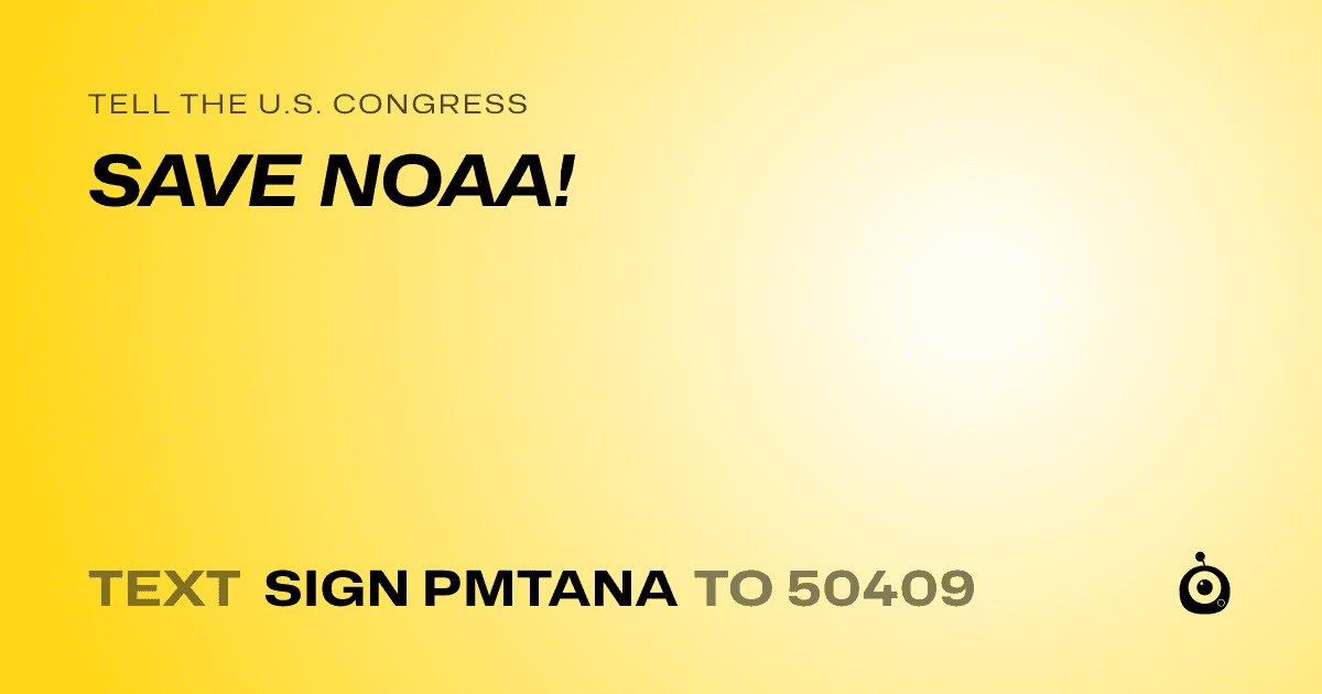 A shareable card that reads "tell the U.S. Congress: SAVE NOAA!" followed by "text sign PMTANA to 50409"