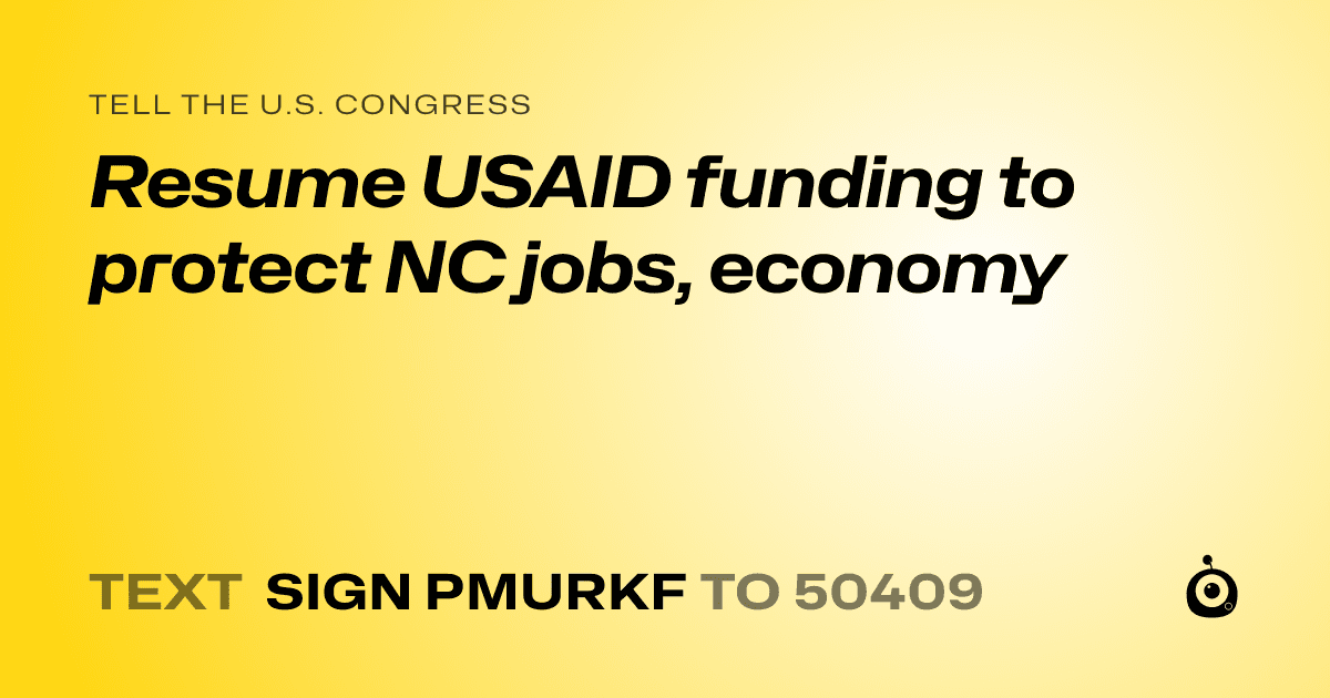 A shareable card that reads "tell the U.S. Congress: Resume USAID funding to protect NC jobs, economy" followed by "text sign PMURKF to 50409"