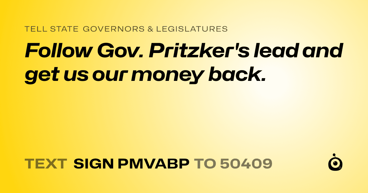 A shareable card that reads "tell State Governors & Legislatures: Follow Gov. Pritzker's lead and get us our money back." followed by "text sign PMVABP to 50409"