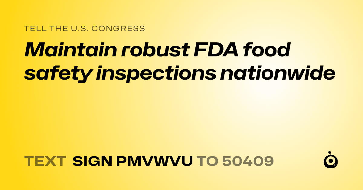 A shareable card that reads "tell the U.S. Congress: Maintain robust FDA food safety inspections nationwide" followed by "text sign PMVWVU to 50409"