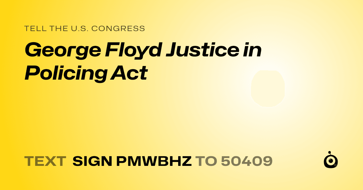 A shareable card that reads "tell the U.S. Congress: George Floyd Justice in Policing Act" followed by "text sign PMWBHZ to 50409"