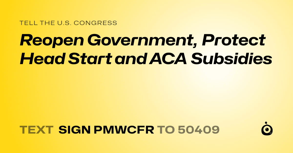 A shareable card that reads "tell the U.S. Congress: Reopen Government, Protect Head Start and ACA Subsidies" followed by "text sign PMWCFR to 50409"