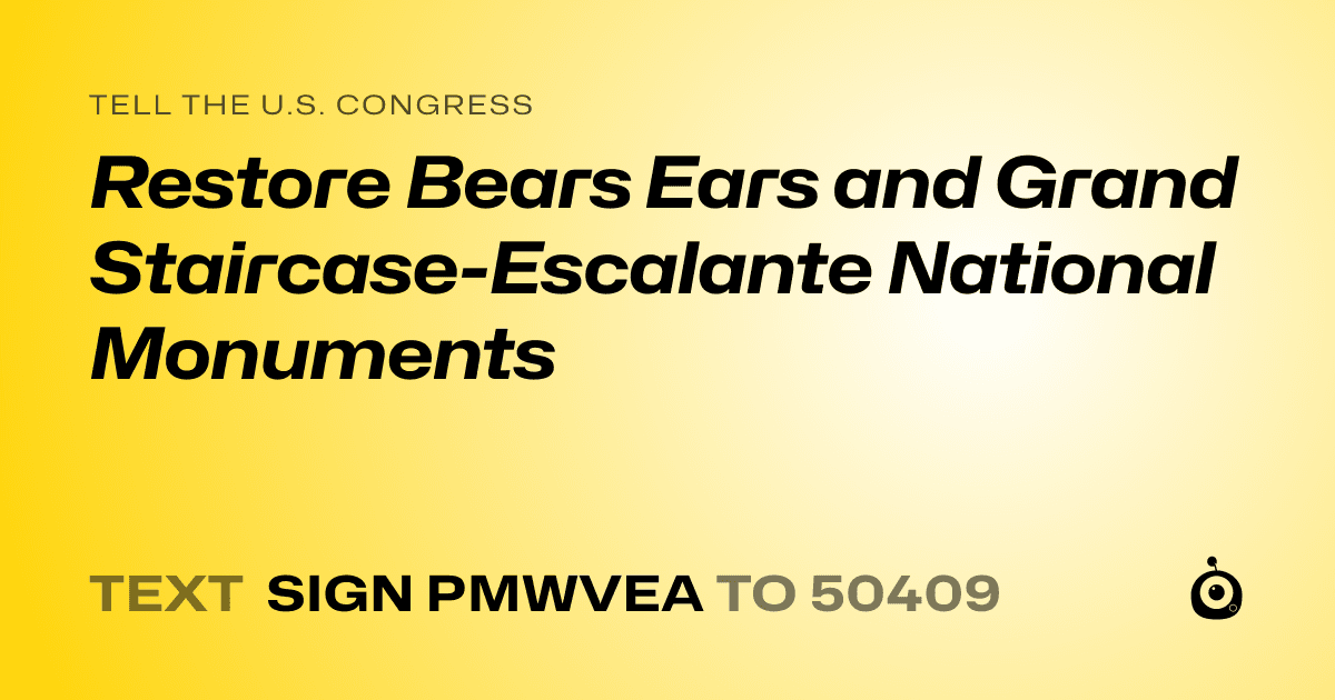 A shareable card that reads "tell the U.S. Congress: Restore Bears Ears and Grand Staircase-Escalante National Monuments" followed by "text sign PMWVEA to 50409"