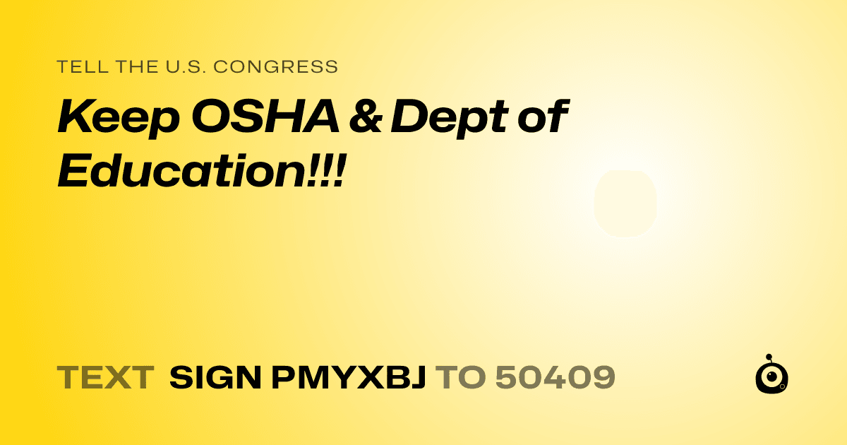 A shareable card that reads "tell the U.S. Congress: Keep OSHA & Dept of Education!!!" followed by "text sign PMYXBJ to 50409"