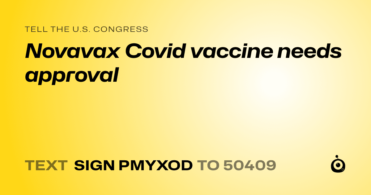A shareable card that reads "tell the U.S. Congress: Novavax Covid vaccine needs approval" followed by "text sign PMYXOD to 50409"