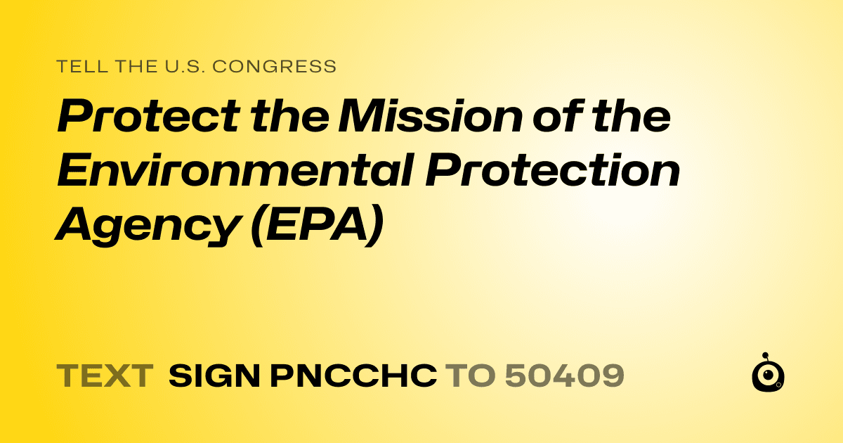 A shareable card that reads "tell the U.S. Congress: Protect the Mission of the Environmental Protection Agency (EPA)" followed by "text sign PNCCHC to 50409"