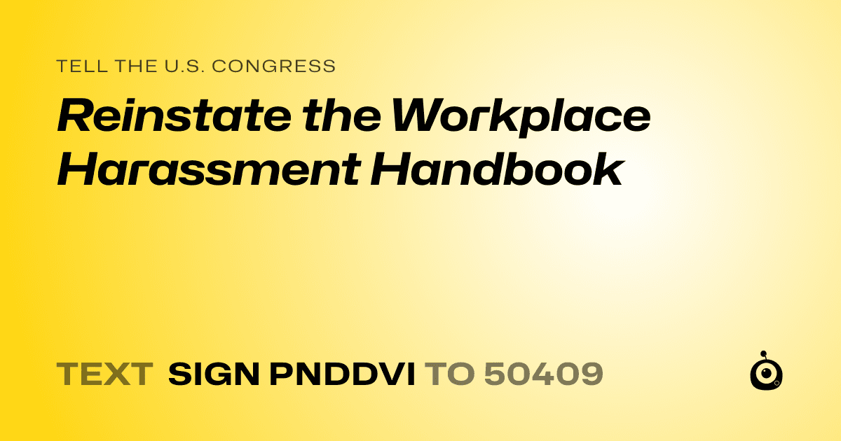 A shareable card that reads "tell the U.S. Congress: Reinstate the Workplace Harassment Handbook" followed by "text sign PNDDVI to 50409"