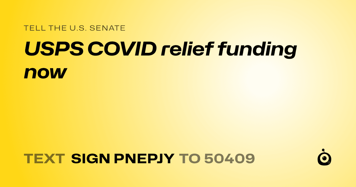 A shareable card that reads "tell the U.S. Senate: USPS COVID relief funding now" followed by "text sign PNEPJY to 50409"