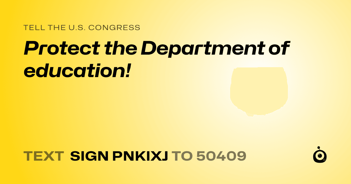 A shareable card that reads "tell the U.S. Congress: Protect the Department of education!" followed by "text sign PNKIXJ to 50409"