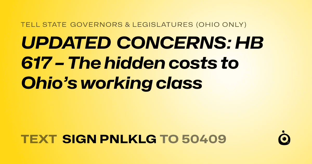 A shareable card that reads "tell State Governors & Legislatures (Ohio only): UPDATED CONCERNS: HB 617 – The hidden costs to Ohio’s working class" followed by "text sign PNLKLG to 50409"