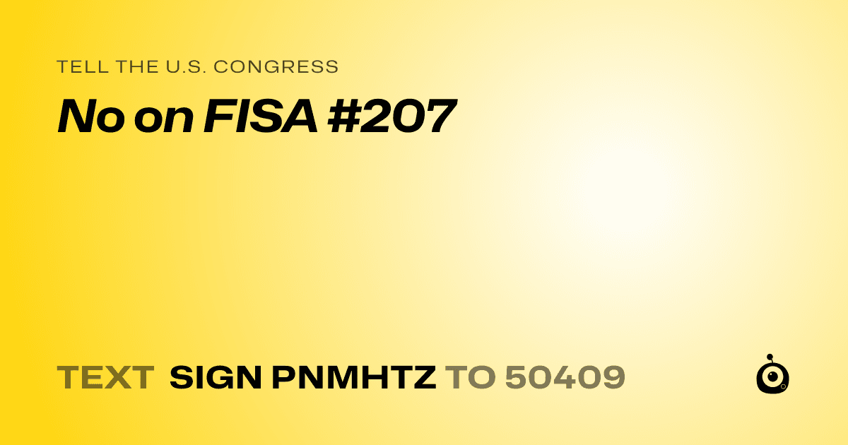 A shareable card that reads "tell the U.S. Congress: No on FISA #207" followed by "text sign PNMHTZ to 50409"