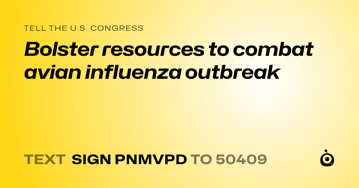 A shareable card that reads "tell the U.S. Congress: Bolster resources to combat avian influenza outbreak" followed by "text sign PNMVPD to 50409"