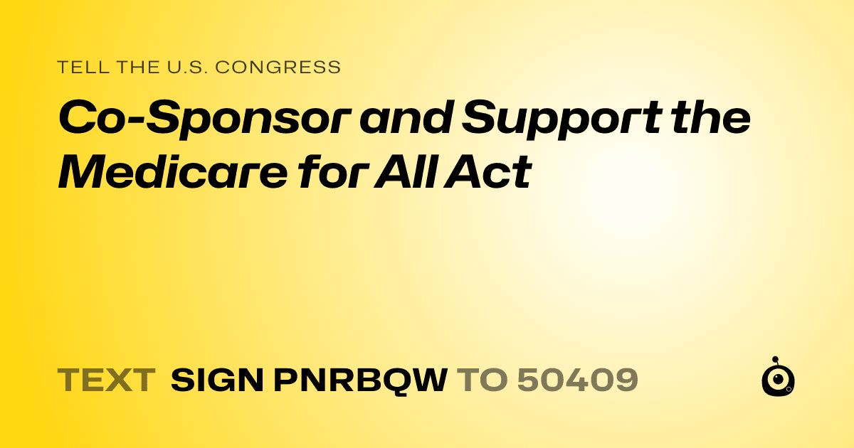 A shareable card that reads "tell the U.S. Congress: Co-Sponsor and Support the Medicare for All Act" followed by "text sign PNRBQW to 50409"
