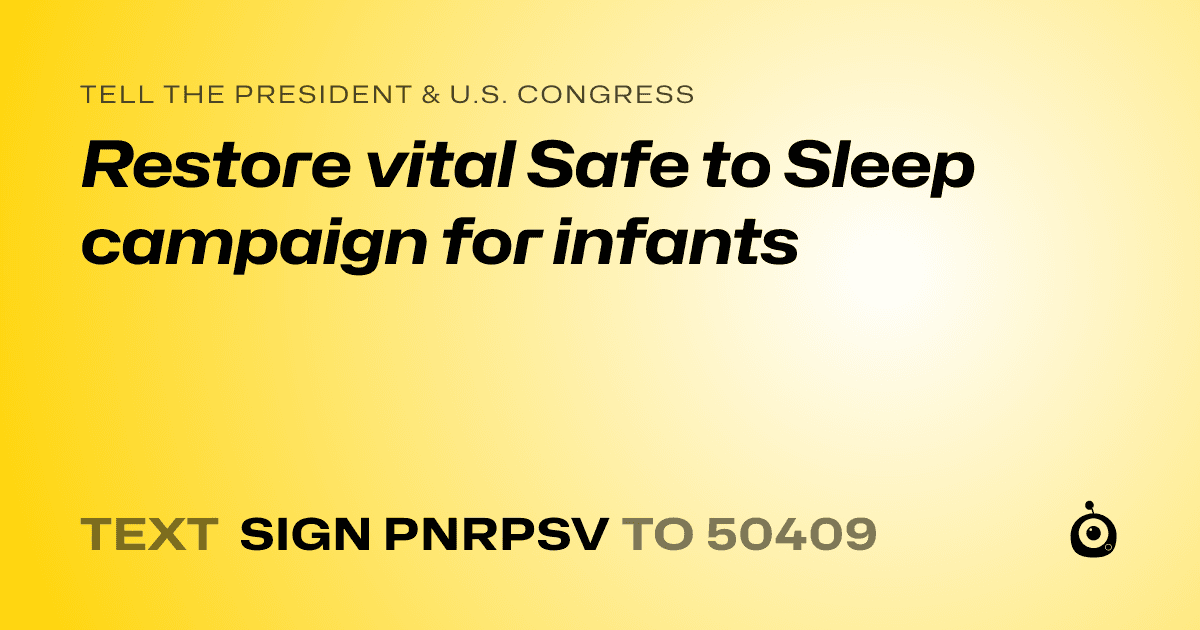 A shareable card that reads "tell the President & U.S. Congress: Restore vital Safe to Sleep campaign for infants" followed by "text sign PNRPSV to 50409"
