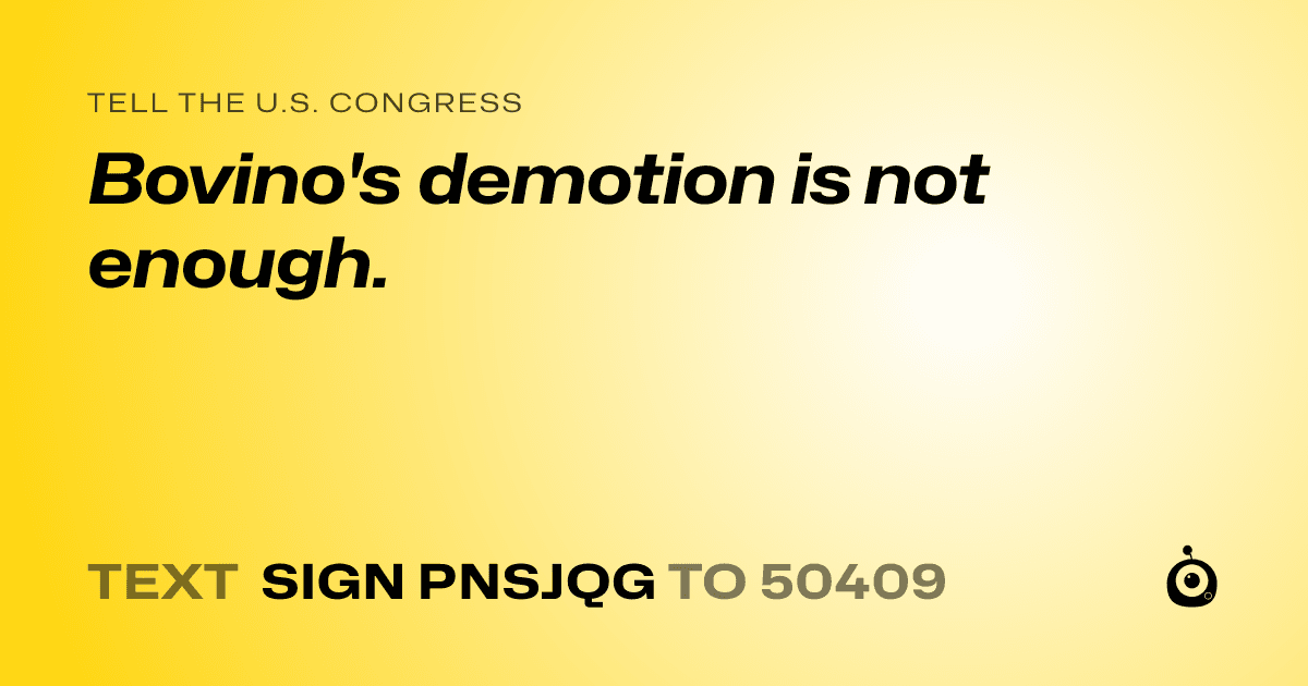A shareable card that reads "tell the U.S. Congress: Bovino's demotion is not enough." followed by "text sign PNSJQG to 50409"