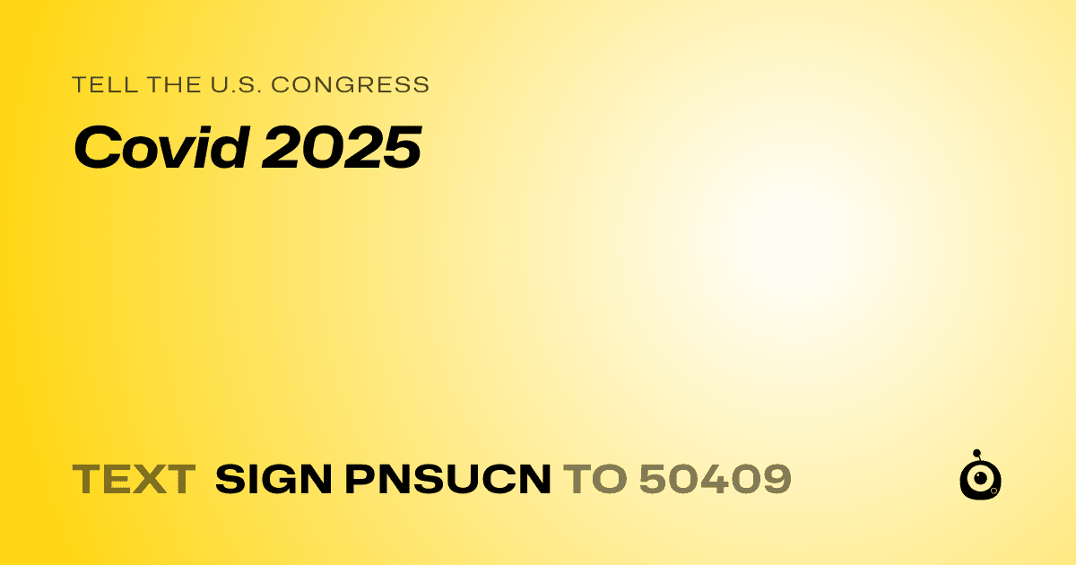 A shareable card that reads "tell the U.S. Congress: Covid 2025" followed by "text sign PNSUCN to 50409"