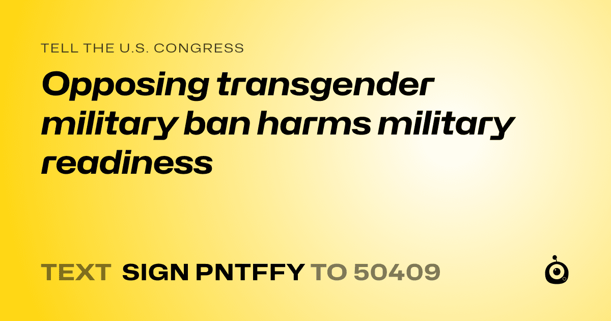 A shareable card that reads "tell the U.S. Congress: Opposing transgender military ban harms military readiness" followed by "text sign PNTFFY to 50409"