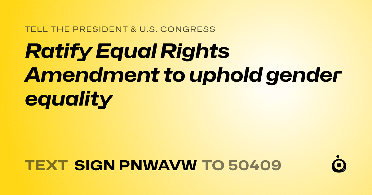 A shareable card that reads "tell the President & U.S. Congress: Ratify Equal Rights Amendment to uphold gender equality" followed by "text sign PNWAVW to 50409"