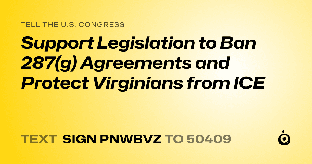 A shareable card that reads "tell the U.S. Congress: Support Legislation to Ban 287(g) Agreements and Protect Virginians from ICE" followed by "text sign PNWBVZ to 50409"