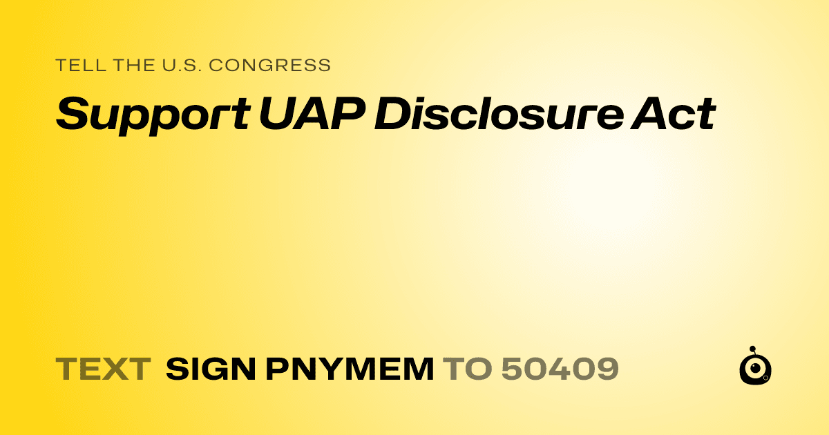 A shareable card that reads "tell the U.S. Congress: Support UAP Disclosure Act" followed by "text sign PNYMEM to 50409"