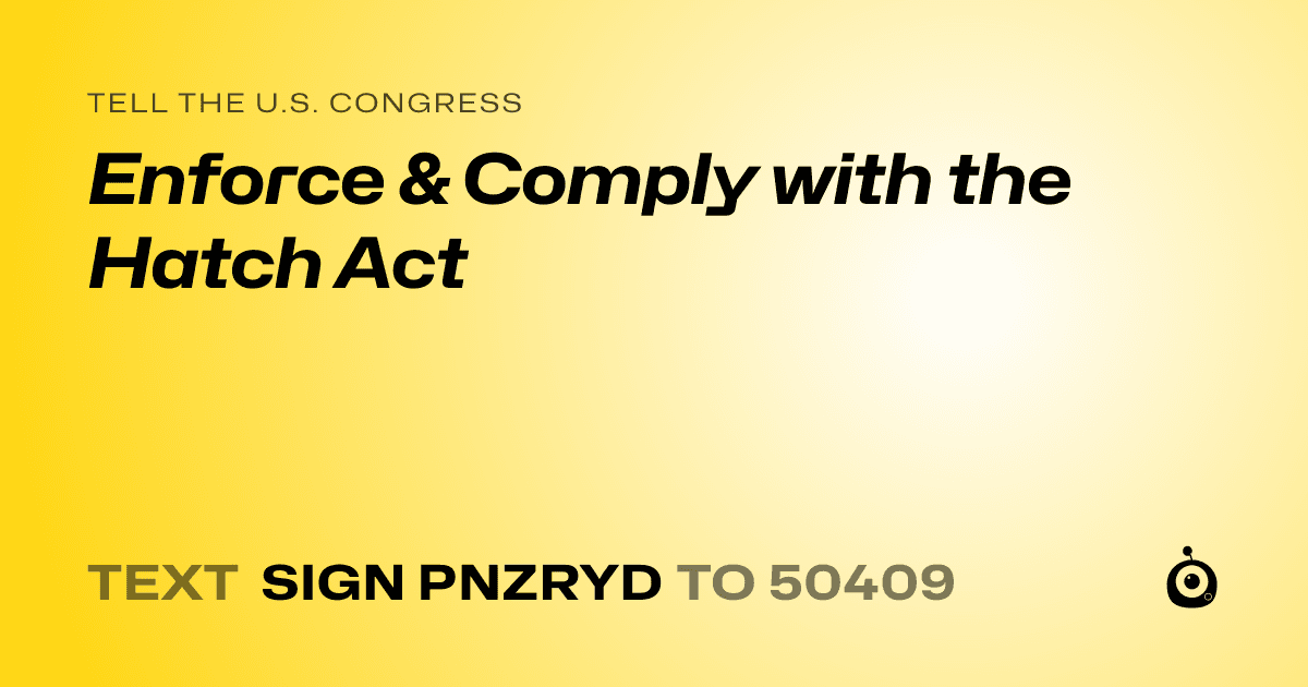 A shareable card that reads "tell the U.S. Congress: Enforce & Comply with the Hatch Act" followed by "text sign PNZRYD to 50409"