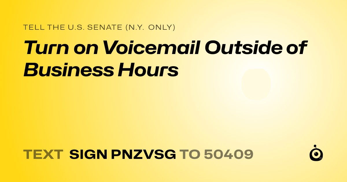 A shareable card that reads "tell the U.S. Senate (N.Y. only): Turn on Voicemail Outside of Business Hours" followed by "text sign PNZVSG to 50409"