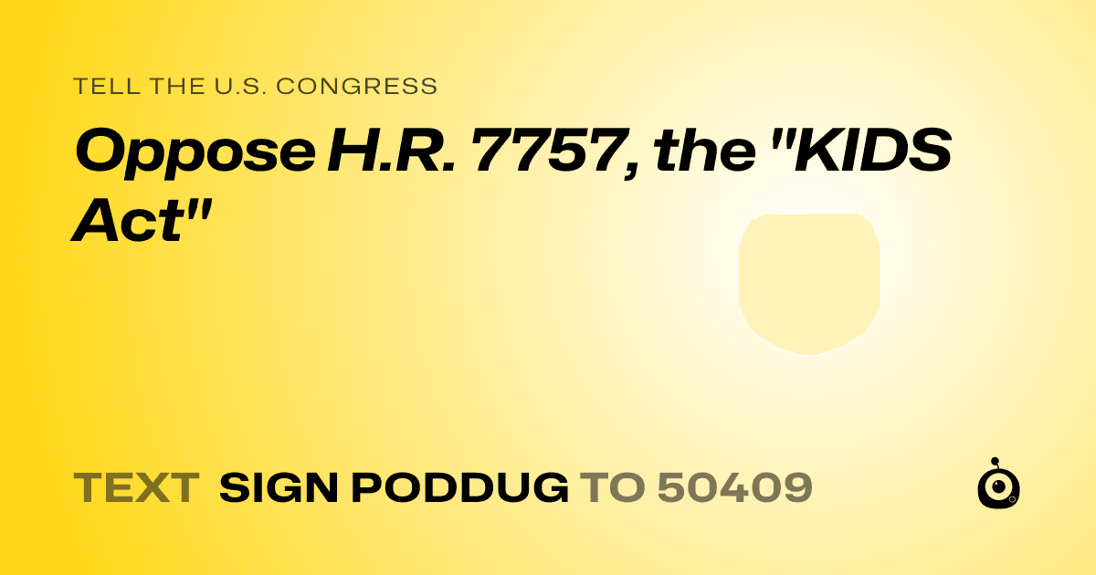 A shareable card that reads "tell the U.S. Congress: Oppose H.R. 7757, the "KIDS Act"" followed by "text sign PODDUG to 50409"