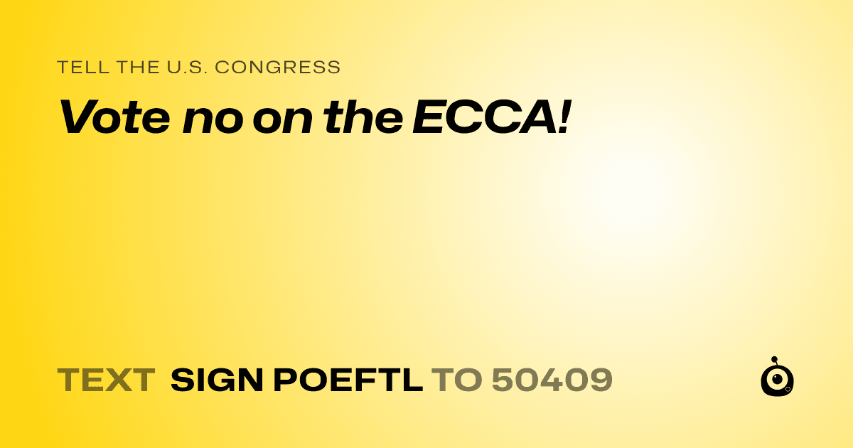 A shareable card that reads "tell the U.S. Congress: Vote no on the ECCA!" followed by "text sign POEFTL to 50409"