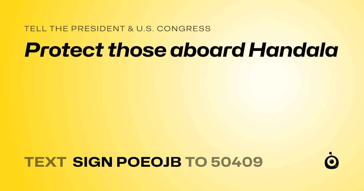 A shareable card that reads "tell the President & U.S. Congress: Protect those aboard Handala" followed by "text sign POEOJB to 50409"