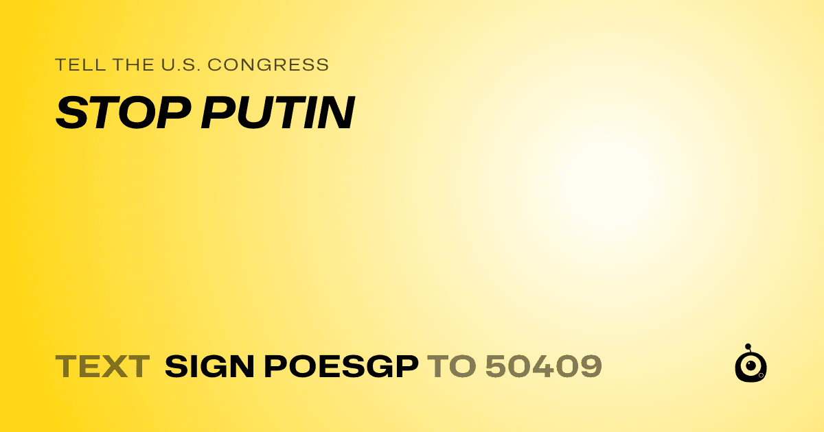 A shareable card that reads "tell the U.S. Congress: STOP PUTIN" followed by "text sign POESGP to 50409"