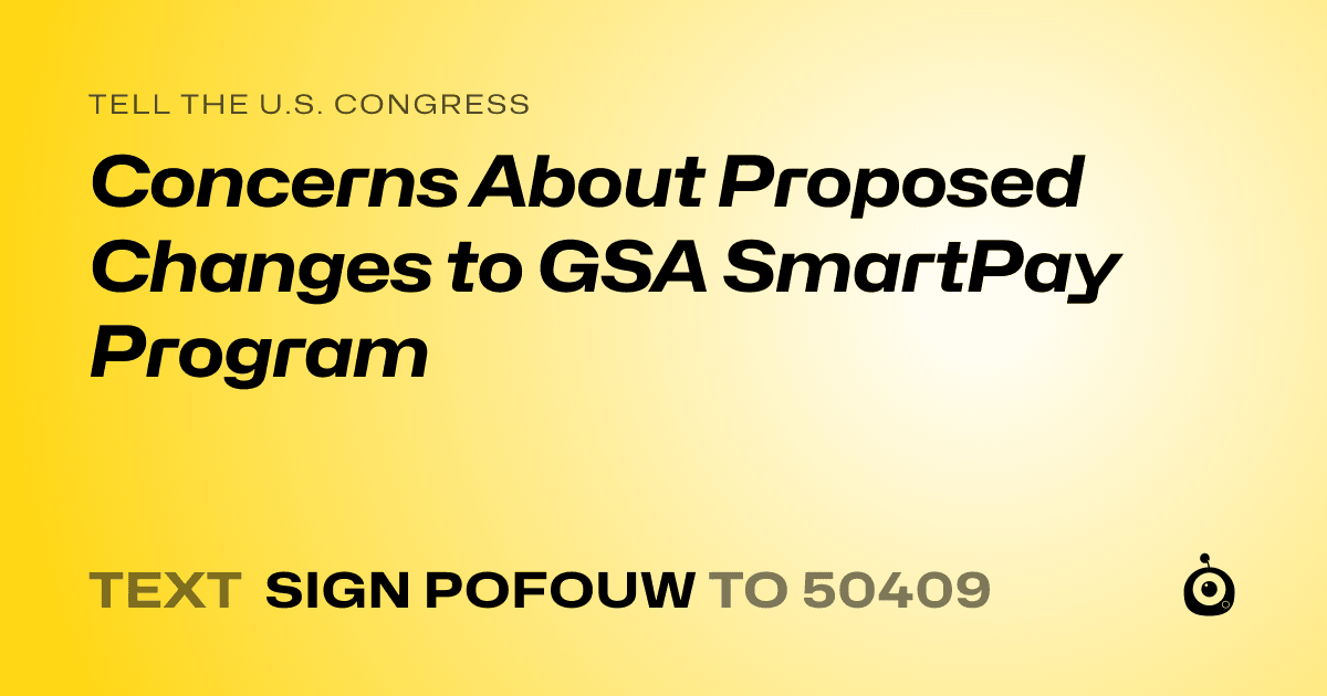 A shareable card that reads "tell the U.S. Congress: Concerns About Proposed Changes to GSA SmartPay Program" followed by "text sign POFOUW to 50409"