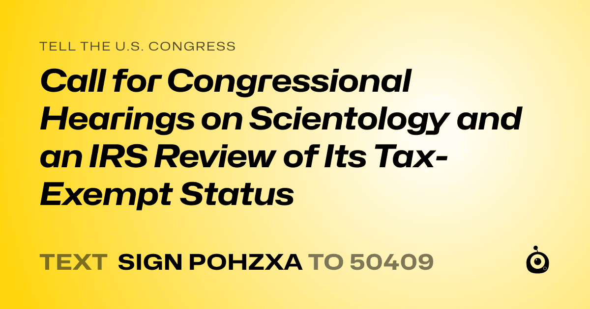 A shareable card that reads "tell the U.S. Congress: Call for Congressional Hearings on Scientology and an IRS Review of Its Tax-Exempt Status" followed by "text sign POHZXA to 50409"