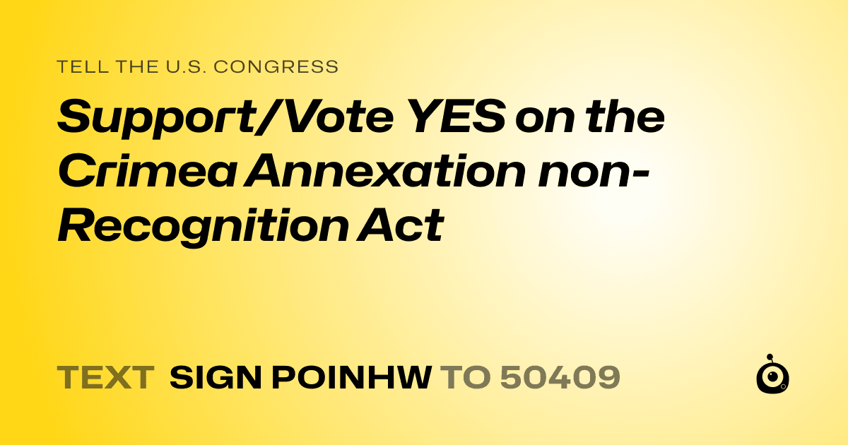 A shareable card that reads "tell the U.S. Congress: Support/Vote YES on the Crimea Annexation non-Recognition Act" followed by "text sign POINHW to 50409"