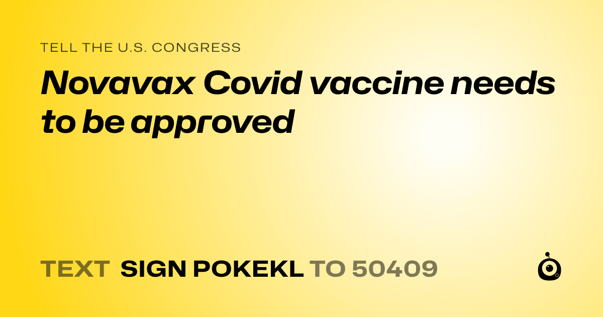 A shareable card that reads "tell the U.S. Congress: Novavax Covid vaccine needs to be approved" followed by "text sign POKEKL to 50409"