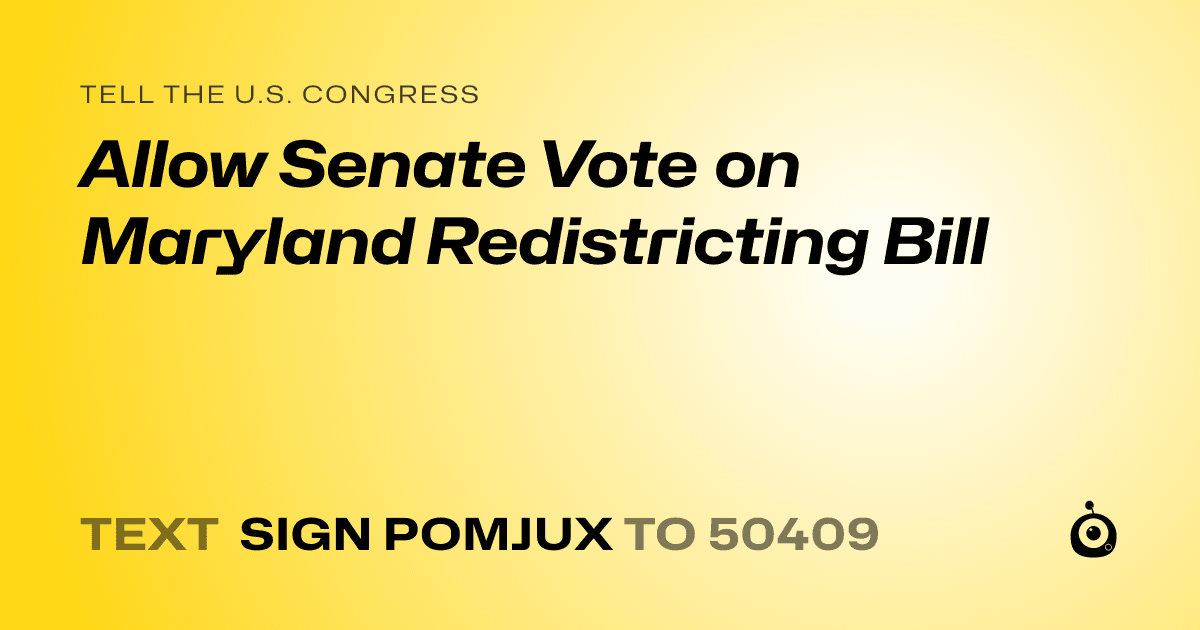 A shareable card that reads "tell the U.S. Congress: Allow Senate Vote on Maryland Redistricting Bill" followed by "text sign POMJUX to 50409"